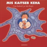 Mis kaitseb keha