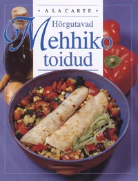 Hõrgutavad Mehhiko toidud
