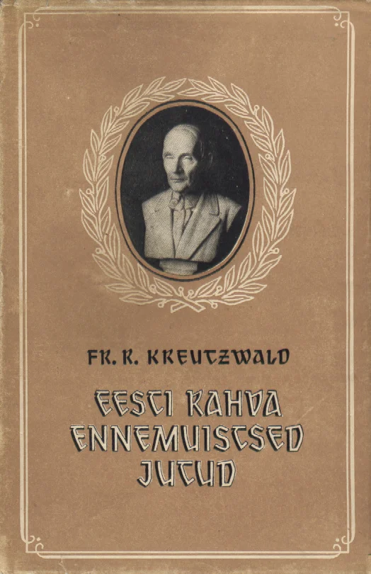 Eesti rahva ennemuistsed jutud - Friedrich Reinhold Kreutzwald (Eesti Riiklik Kirjastus, 1953). Beežikal-pruunikal taustal on ovaalses raamis mehe mustvalgefoto, ümbritsetud lehestiku kaunistusega. Kaas on lihtsa ja klassikalise kujundusega, trükitud antiikses šriftis.
