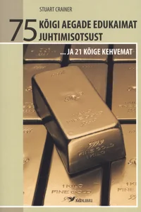 75 kõigi aegade edukaimat juhtimisotsust... ja 21 kõige kehvemat