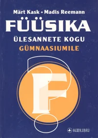 Füüsika ülesannete kogu gümnaasiumile