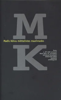 Madis Kõivu mõttelistes maailmades