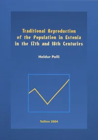 Traditional Reproduction of the Population in Estonia in the 17th and 18th Centuries