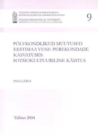 Põlvkondlikud muutused Eestimaa vene perekondade kasvatuses: sotsiokultuuriline käsitus