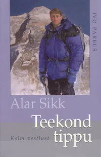 Alar Sikk. Teekond tippu. Kolm vestlust