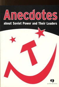 Anecdotes about Soviet Power and Their Leaders