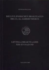 Liivimaa brakteaadid XIII-XVI sajand. Die Livländischen Brakteaten des 13.-16. Jahrhunderts
