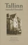 Tallinn vanadel fotodel. Tallinn in old photos. Reval auf alten Fotos. Vanhojen valokuvien Tallinna