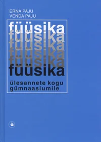 Füüsika ülesannete kogu gümnaasiumile