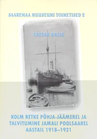 Kolm retke Põhja-Jäämerel ja talvitumine Jamali poolsaarel aastail 1918-1921