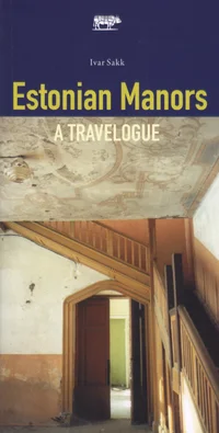 Estonian manors. A travelogue