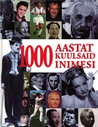 1000 aastat kuulsaid inimesi