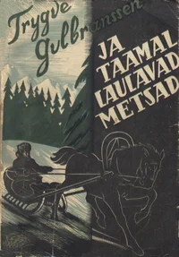 Ja taamal laulavad metsad