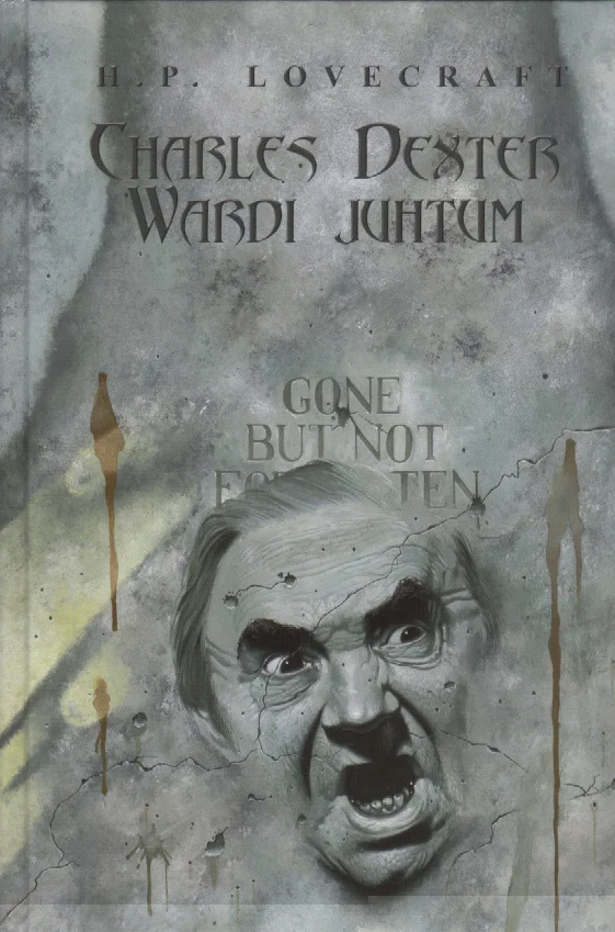 Charles Dexter Wardi juhtum - Howard Phillips Lovecraft (Fantaasia, 2004). Tumehall õudusõhkkonnaga kaanekujundus, millel domineerib ehmunud mehe nägu koos hauakiviga, millel on kiri "Gone But Not Forgotten". Illustratsioon on tehtud monokroomses, raskemeelses stiilis, milles on näha tilkuvaid jooni.