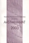 Tallinna Pedagoogikaülikooli statistika aastaraamat 2003