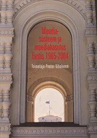 Meediasüsteem ja meediakasutus Eestis 1965-2004