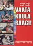 Vaata, kuula, räägi!