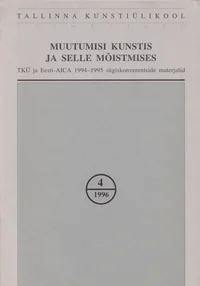 Muutumisi kunstis ja selle mõistmises. Changes in art and understanding it
