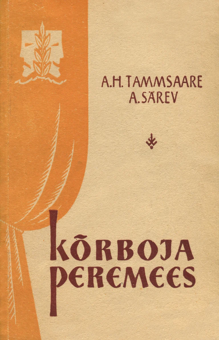 Kõrboja peremees - Anton Hansen Tammsaare, Andres Särev (Eesti Riiklik Kirjastus, 1959). Soojades oranžikaskollastes toonides kujundus, millel on stiliseeritud kardin või riideese vasakul küljel. Kaane ülaosas on väike dekoratiivne taimeornament.
