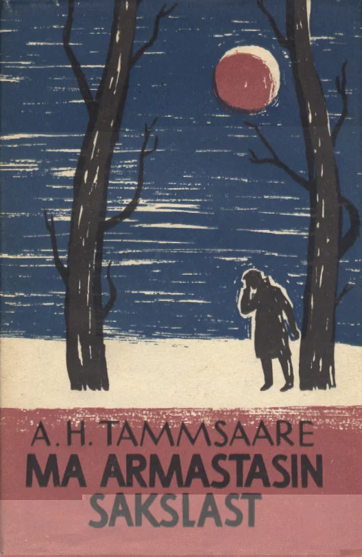 Ma armastasin sakslast - Anton Hansen Tammsaare (Eesti Riiklik Kirjastus, 1964). Graafilisel kaanepildil on kujutatud kaht inimest talvises õhtusel maastikul paljaste puude vahel, taustal paistab suur punane kuu sinise taeva taustal.