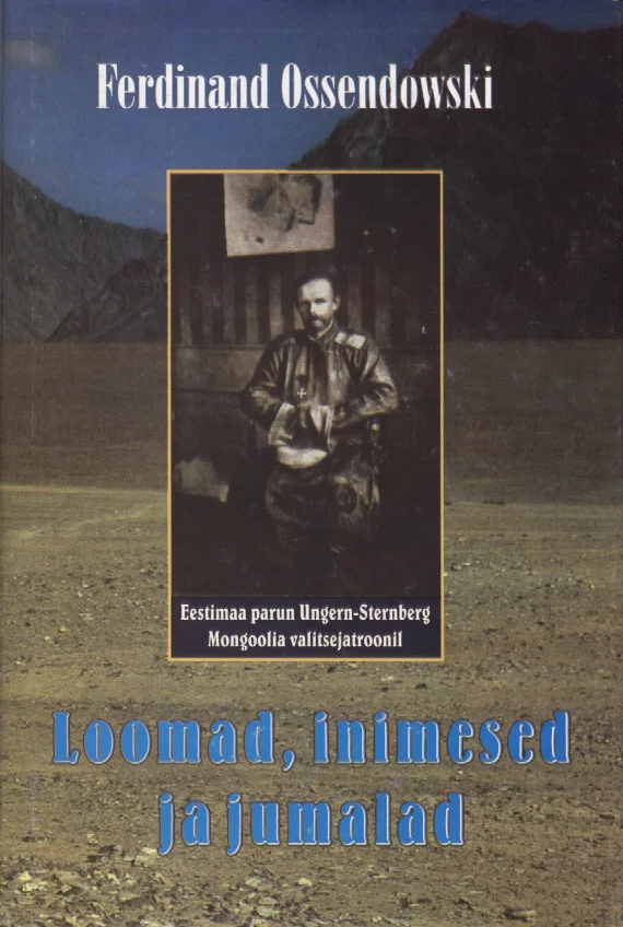 Loomad, inimesed ja jumalad - Ferdinand Ossendowski (1997). Mustavalge ajalooline foto mehest traditsioonilises rõivastuses mägises maastikus, taustal näha kaart või plakat. Kaane alumine osa on tumesinine kaldkirjas pealkirjaga.