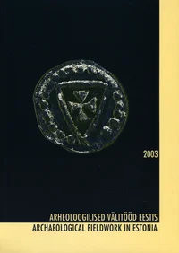 Arheoloogilised välitööd Eestis 2003. Archaeological fieldwork in Estonia 2003
