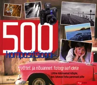 500 kompositsioonivõtet ja nõuannet fotograafidele