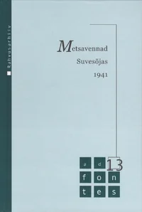 Metsavennad suvesõjas 1941. Eesti relvastatud vastupanuliikumine Omakaitse dokumentides