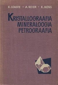 Kristallograafia. Mineraloogia. Petrograafia