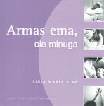 Armas ema, ole minuga