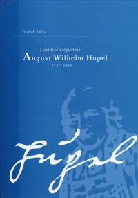 Liivimaa valgustaja A. W. Hupel 1737-1819