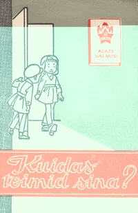 Kuidas toimid sina?