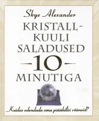 Kristallkuuli saladused 10 minutiga