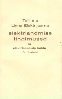 Tallinna Linna Elektrijaama elektriandmise tingimused ja elektriseadiste kohta nõudmised