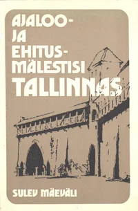 Ajaloo- ja ehitusmälestisi Tallinnas