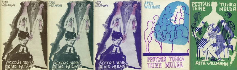 Peotäis tuhka, teine mulda I-V - Asta Willmann (Eesti Kirjanike Kooperatiiv, 1968). Viiest köitest koosnev sari, mille kaaned on kujundatud ühtses stiilis — tumedate kontuurjoonistega inimfiguurid (naised, mehed) elegantsetes poosides pastelsete ja muted toonide taustal, kasutades rohelist, kollast ja lilla värvi.