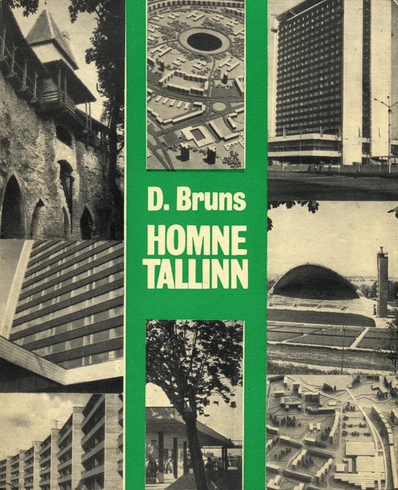 Homne Tallinn - Dmitri Bruns (Eesti Raamat, 1973). Rohekates toonides kollaaž, mis koondab mitu mustvalgeks töödeldud fotot Tallinna arhitektuurist ja linnaruumist — hooned, väljakud ning linnavaated. Fotod on paigutatud geomeetrilisse ruudustikku rohelisel taustal.