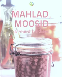Mahlad, moosid ja muud hoidised