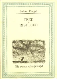 Teed ja ristteed. Üks wanamoeline jutuahel
