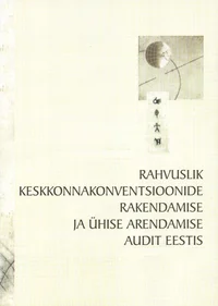 Rahvuslik keskkonnakonventsioonide rakendamise ja ühise arendamise audit Eestis -- KEKO. KEKO lõppdokument P 2004