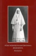 Püha märter suurvürstinna Jelizaveta elulugu