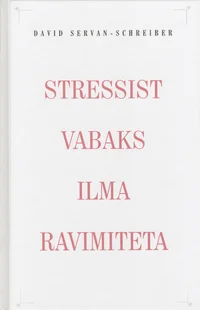 Stressist vabaks ilma ravimiteta