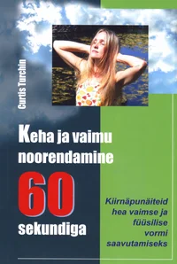 Keha ja vaimu noorendamine 60 sekundiga