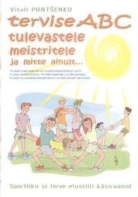 Tervise ABC tulevastele meistritele ja mitte ainult...