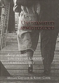 Unustamatud armastuslood. Kõigi aegade mälestusväärseid armulugusid