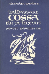Baldassare Cossa elu ja tegevus. Paavst Johannes XXIII