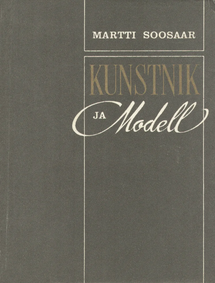 Kunstnik ja modell - Martti Soosaar (Kunst, 1978). Minimalistlik tumehall kaas elegantse tüpograafilise kujundusega, kus pealkiri on esitatud erinevates kirjastiilides – trükitähtedes ja kaldkirjas kalligraafilises vormis.