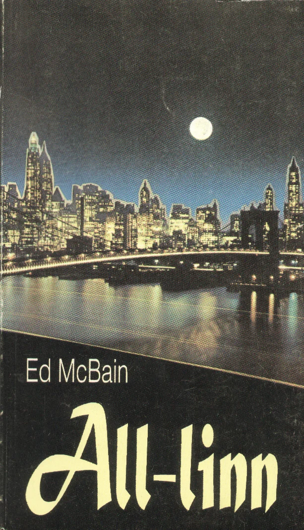 All-linn - Ed McBain (Katherine, 1995). Öine linnasituett peegeldub vees, taustal kõrghooned ja täiskuu taevas. Fotorealistlik must-valge toonides linnamaastik loob pimeda, salapärase atmosfääri.