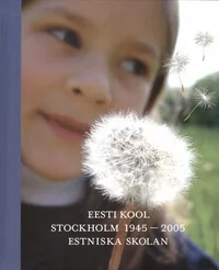 Eesti Kool Stockholm 1945-2005. Estniska skolan