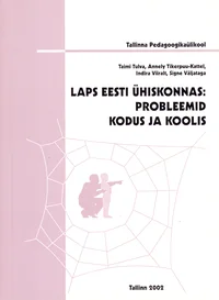 Laps Eesti ühiskonnas: probleemid kodus ja koolis